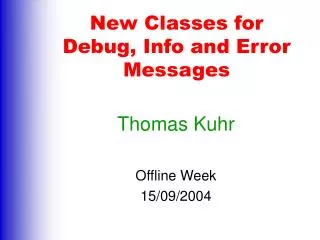 New Classes for Debug, Info and Error Messages