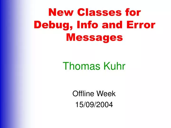 new classes for debug info and error messages