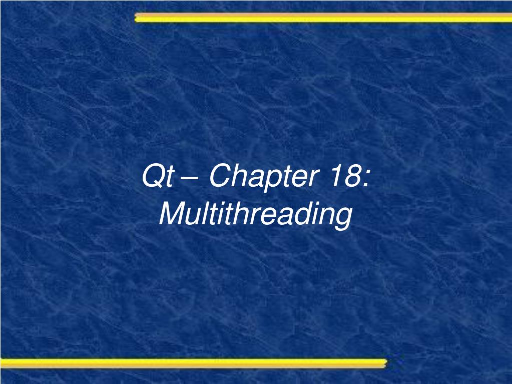 PPT - Qt â€“ Chapter 18: Multithreading PowerPoint Presentation, free ...