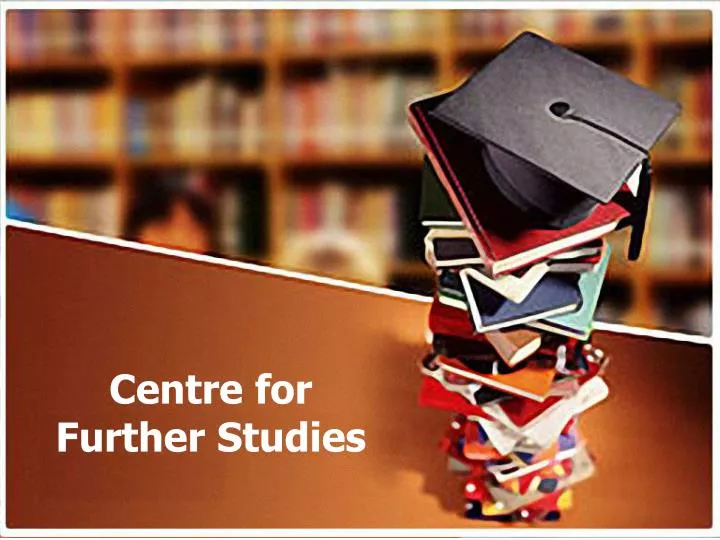 centre for further studies