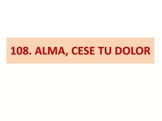 108 alma cese tu dolor