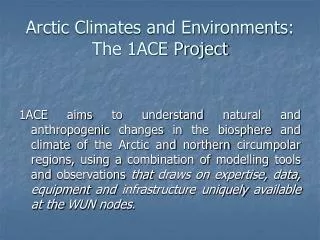 Arctic Climates and Environments: The 1ACE Project