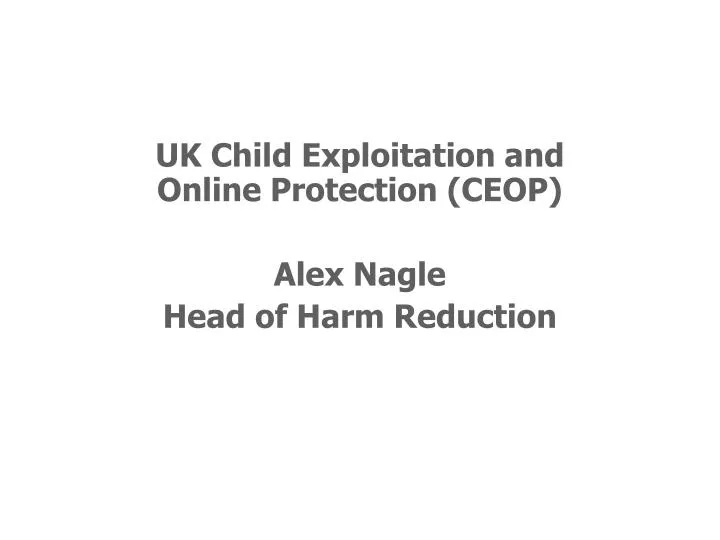 uk child exploitation and online protection ceop alex nagle head of harm reduction