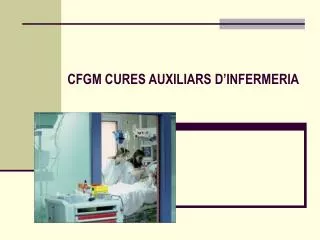 CFGM CURES AUXILIARS Dâ€™INFERMERIA