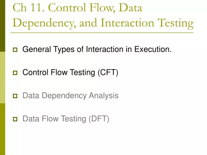 ch 11 control flow data dependency and interaction testing