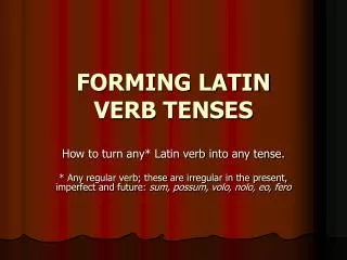 FORMING LATIN VERB TENSES