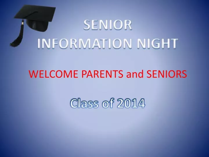 senior information night welcome parents and seniors class of 2014