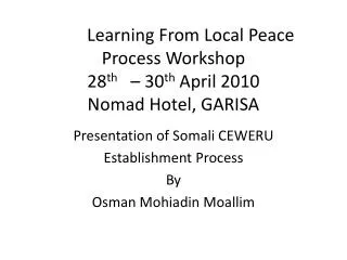 Learning From Local Peace Process Workshop 28 th – 30 th April 2010 Nomad Hotel, GARISA