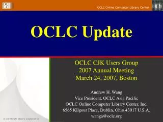 OCLC CJK Users Group 2007 Annual Meeting March 24, 2007, Boston Andrew H. Wang