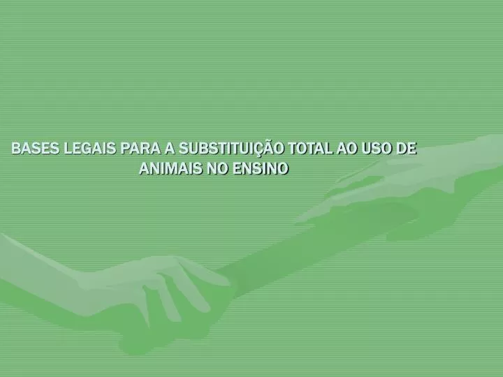 bases legais para a substitui o total ao uso de animais no ensino