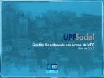 GestÃ£o Coordenada em Ãreas de UPP Abril de 2012 - slide 1