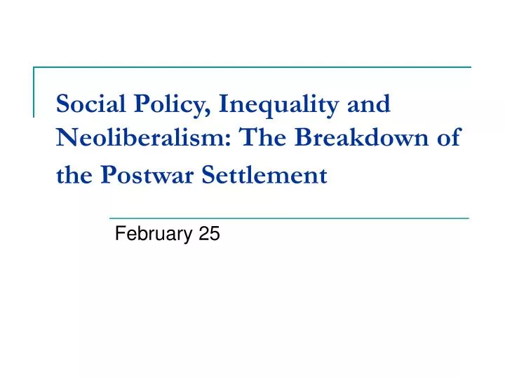 social policy inequality and neoliberalism the breakdown of the postwar settlement