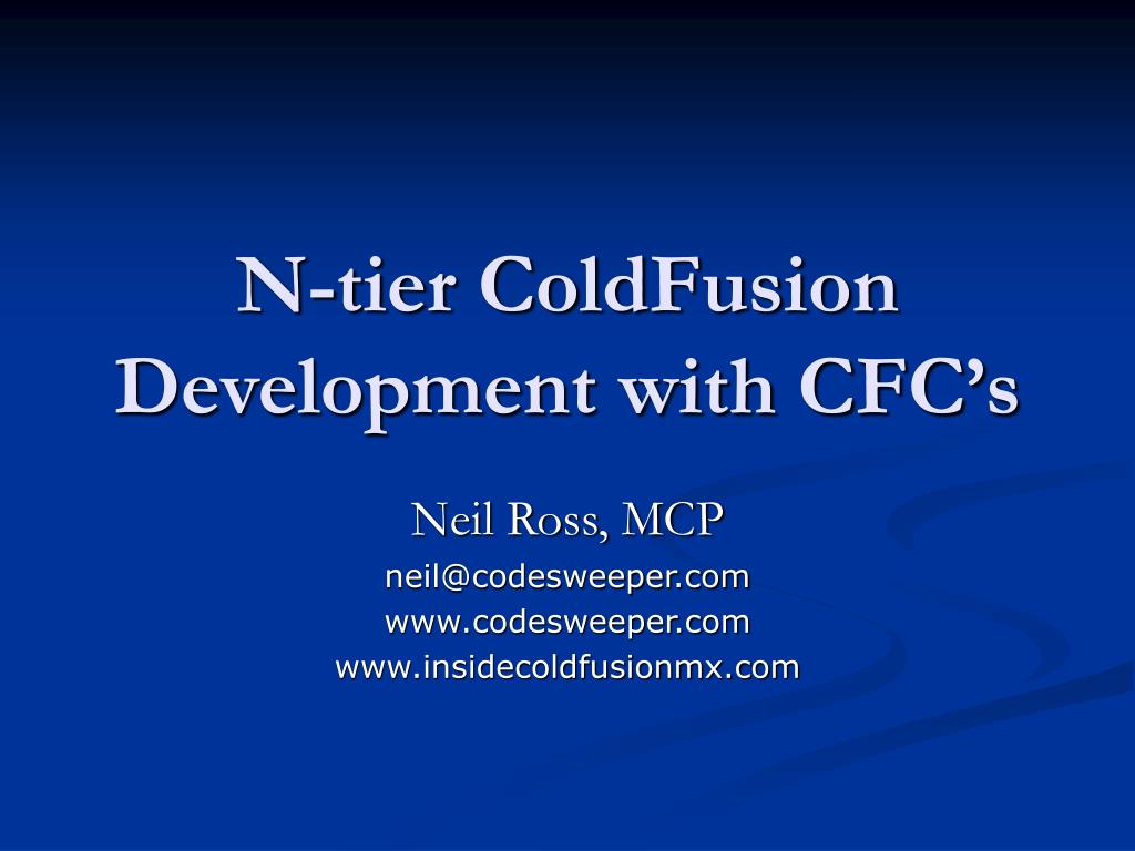 PPT - N-tier ColdFusion Development with CFCâ€™s PowerPoint ...