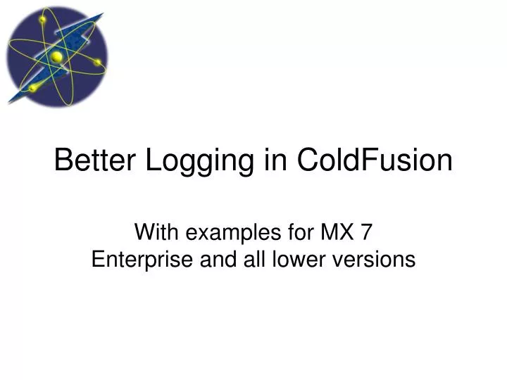 better logging in coldfusion