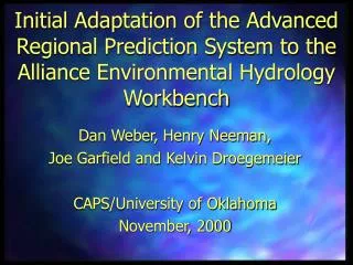 Dan Weber, Henry Neeman, Joe Garfield and Kelvin Droegemeier CAPS/University of Oklahoma