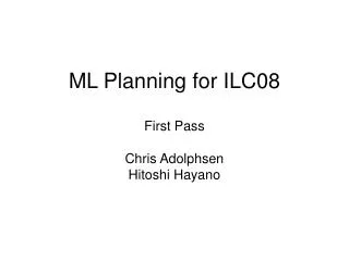 ML Planning for ILC08