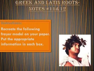 Greek and Latin Roots- Notes #11&amp;12