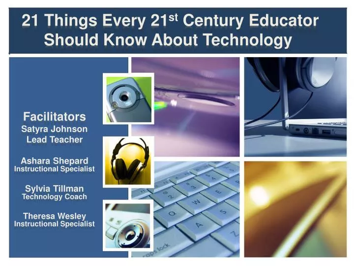21 things every 21 st century educator should know about technology