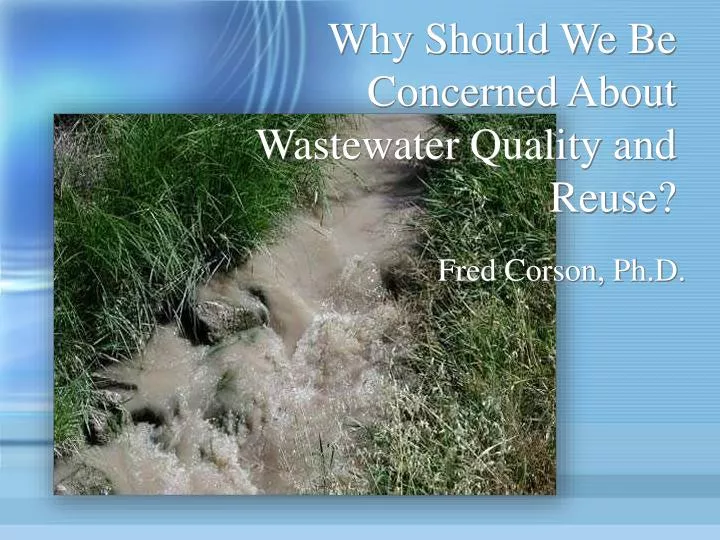 why should we be concerned about wastewater quality and reuse