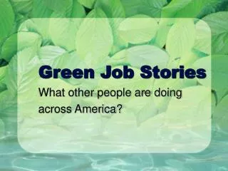 Green Job Stories What other people are doing across America?