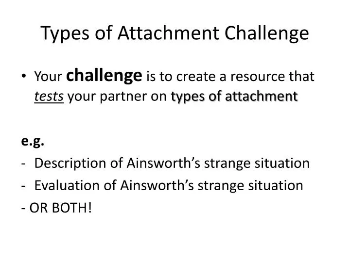 types of attachment challenge
