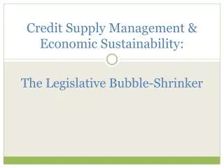 Credit Supply Management &amp; Economic Sustainability: