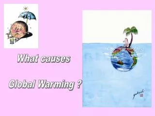What causes Global Warming ?