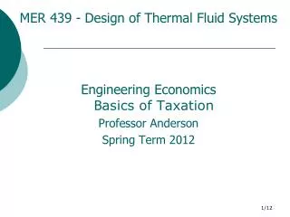 MER 439 - Design of Thermal Fluid Systems Engineering Economics B asics of Taxation