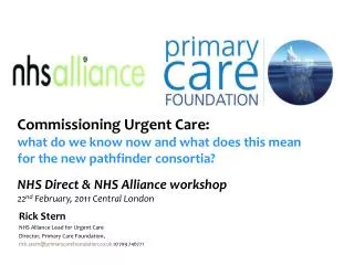 Rick Stern NHS Alliance Lead for Urgent Care Director, Primary Care Foundation ,