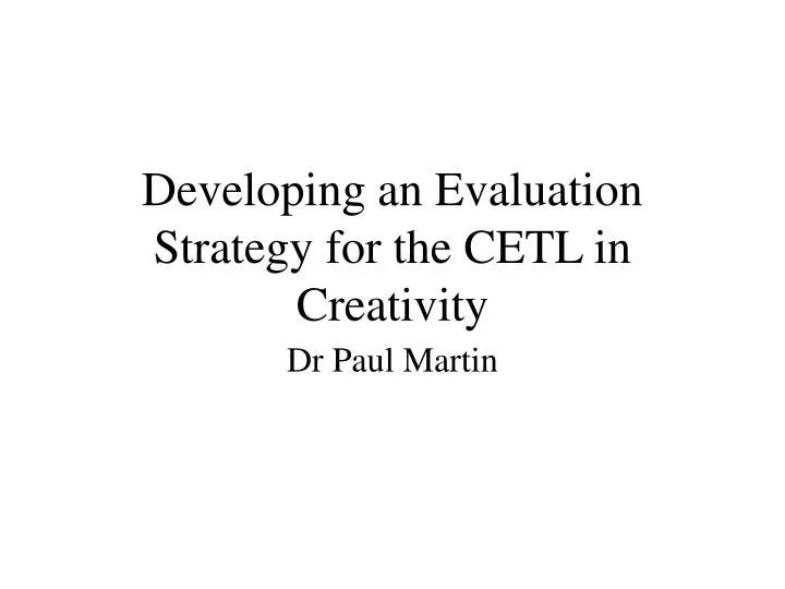developing an evaluation strategy for the cetl in creativity