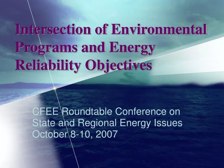 intersection of environmental programs and energy reliability objectives