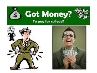 Got Money? To pay for college?