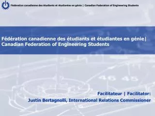 Facilitateur | Facilitator: Justin Bertagnolli , International Relations Commissioner