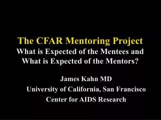 The CFAR Mentoring Project What is Expected of the Mentees and What is Expected of the Mentors?
