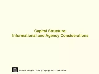 Capital Structure: Informational and Agency Considerations