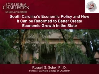 Russell S. Sobel, Ph.D. School of Business, College of Charleston