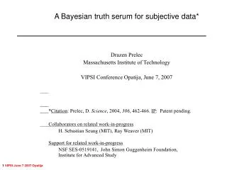 A Bayesian truth serum for subjective data* Drazen Prelec Massachusetts Institute of Technology