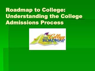 Roadmap to College: Understanding the College Admissions Process