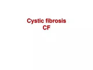 Cystic fibrosis CF