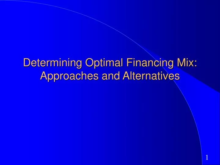 determining optimal financing mix approaches and alternatives