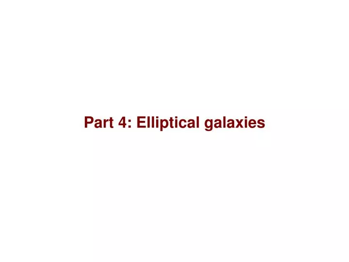 part 4 elliptical galaxies