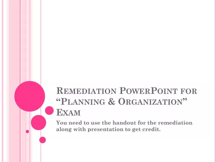 remediation powerpoint for planning organization exam
