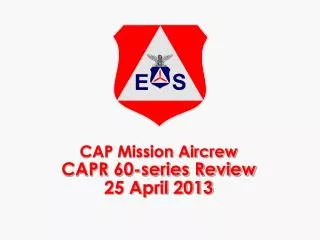 CAP Mission Aircrew CAPR 60-series Review 25 April 2013