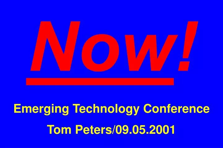 now emerging technology conference tom peters 09 05 2001