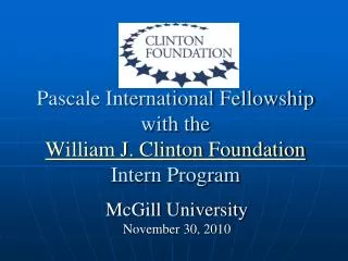Pascale International Fellowship with the William J. Clinton Foundation Intern Program