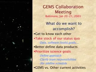 GEMS Collaboration Meeting Baltimore, Jan 20-21, 2003