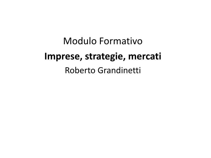 modulo formativo imprese strategie mercati roberto grandinetti