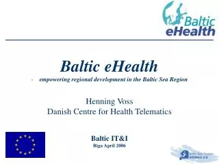 Baltic eHealth empowering regional development in the Baltic Sea Region Henning Voss