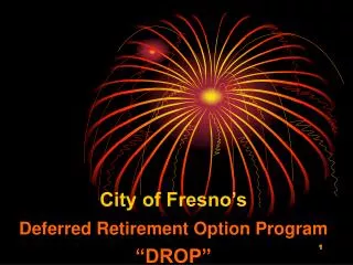City of Fresno’s Deferred Retirement Option Program “DROP”
