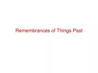 Remembrances of Things Past